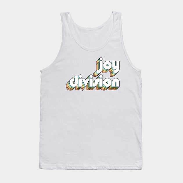 Joy Division - Retro Rainbow Typography Faded Style Tank Top by Paxnotods